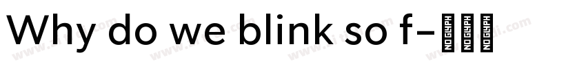 Why do we blink so f字体转换